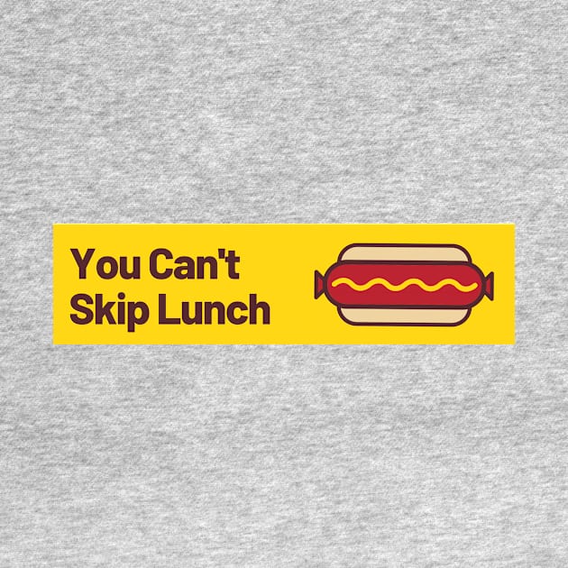 You Can't Skip Lunch by TexasToons